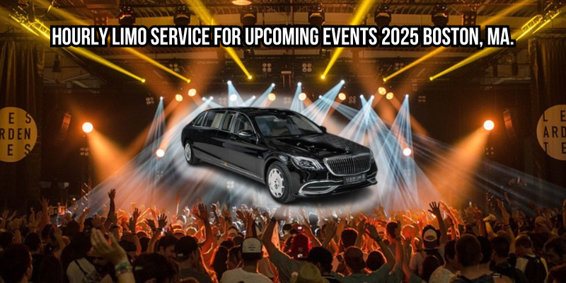 Hourly Limo Service for Upcoming Events 2025 Boston, Ma